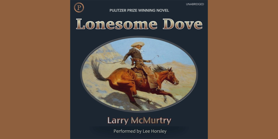 Lonesome Dove By Larry McMurtry – Lone Star On A Lark